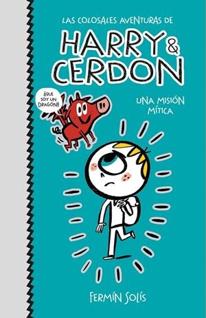 UNA MISIÓN MÍTICA (LAS COLOSALES AVENTURAS DE HARRY & CERDON 1) | 9788417773502 | SOLÍS, FERMÍN | Llibreria La Font de Mimir - Llibreria online Barcelona - Comprar llibres català i castellà