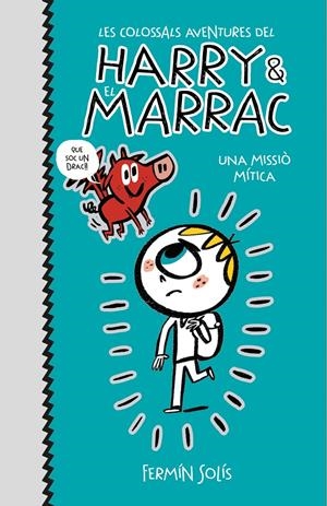 UNA MISSIÓ MÍTICA (LES COLOSSALS AVENTURES DEL HARRY I EL MARRAC 1) | 9788417773519 | SOLÍS, FERMÍN | Llibreria La Font de Mimir - Llibreria online Barcelona - Comprar llibres català i castellà