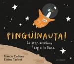 PINGÜINAUTA! LA GRAN AVENTURA CAP A LA LLUNA | 9788467934366 | COLLEEN,MARCIE/YARLETT,EMMA | Llibreria La Font de Mimir - Llibreria online Barcelona - Comprar llibres català i castellà