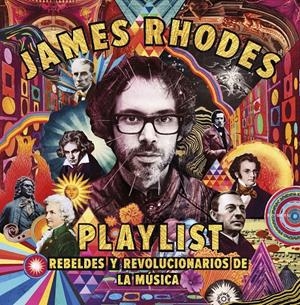 PLAYLIST. REBELDES Y REVOLUCIONARIOS DE LA MÚSICA | 9788408209874 | RHODES, JAMES | Llibreria La Font de Mimir - Llibreria online Barcelona - Comprar llibres català i castellà