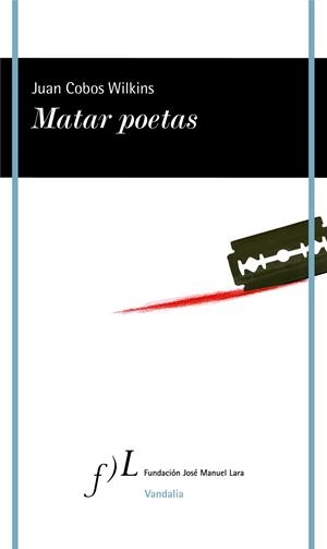 MATAR POETAS | 9788417453329 | COBOS WILKINS, JUAN | Llibreria La Font de Mimir - Llibreria online Barcelona - Comprar llibres català i castellà