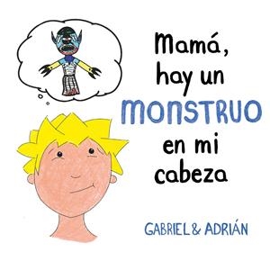 MAMÁ, HAY UN MONSTRUO EN MI CABEZA | 9788417736439 | GABRIEL & ADRIÁN, | Llibreria La Font de Mimir - Llibreria online Barcelona - Comprar llibres català i castellà