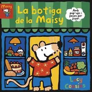 LA BOTIGA DE LA MAISY (MAISY. TOT CARTRÓ) | 9788448853204 | COUSINS, LUCY | Llibreria La Font de Mimir - Llibreria online Barcelona - Comprar llibres català i castellà