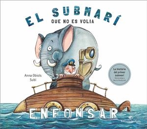 EL SUBMARÍ QUE NO ES VOLIA ENFONSAR | 9788417207250 | OBIOLS LLOPART, ANNA | Llibreria La Font de Mimir - Llibreria online Barcelona - Comprar llibres català i castellà