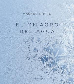 EL MILAGRO DEL AGUA | 9788417371951 | MASARU EMOTO | Llibreria La Font de Mimir - Llibreria online Barcelona - Comprar llibres català i castellà