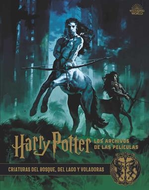 HARRY POTTER: LOS ARCHIVOS DE LAS PELÍCULAS 1. CRIATURAS DEL BOSQUE, DEL LAGO Y | 9788467937428 | JODY REVENSON | Llibreria La Font de Mimir - Llibreria online Barcelona - Comprar llibres català i castellà