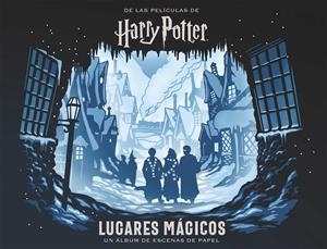 HARRY POTTER: LUGARES MÁGICOS. UN ÁLBUM DE ESCENAS DE PAPEL | 9788467937510 | JODY REVENSON Y SCOTT BUONCRISTIANO | Llibreria La Font de Mimir - Llibreria online Barcelona - Comprar llibres català i castellà