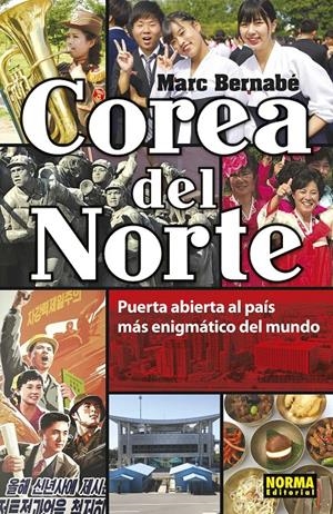 COREA DEL NORTE. PUERTA ABIERTA AL PAÍS MÁS ENIGMÁTICO DEL MUNDO | 9788467939392 | MARC BERNABÉ | Llibreria La Font de Mimir - Llibreria online Barcelona - Comprar llibres català i castellà
