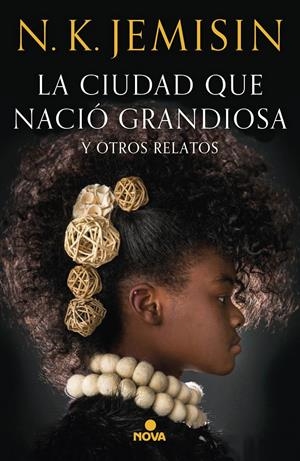LA CIUDAD QUE NACIÓ GRANDIOSA Y OTROS RELATOS | 9788417347581 | JEMISIN, N.K. | Llibreria La Font de Mimir - Llibreria online Barcelona - Comprar llibres català i castellà