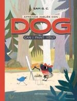 APRENDE INGLÉS CON DOG: CAN I PAINT YOU? | 9788467936247 | G.C.,SAM | Llibreria La Font de Mimir - Llibreria online Barcelona - Comprar llibres català i castellà