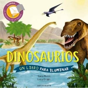 DINOSAURIOS. UN LIBRO PARA ILUMINAR | 9788467936407 | CRIPPS,LUCY/HURST,SARA | Llibreria La Font de Mimir - Llibreria online Barcelona - Comprar llibres català i castellà