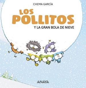 LOS POLLITOS Y LA GRAN BOLA DE NIEVE | 9788469848401 | GARCÍA, CHEMA | Llibreria La Font de Mimir - Llibreria online Barcelona - Comprar llibres català i castellà