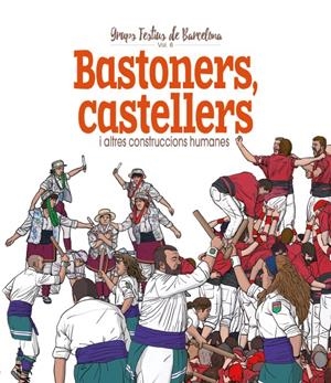 BASTONERS, CASTELLERS I ALTRES CONSTRUCCIONS HUMANES | 9788417756499 | CORDOMÍ I FERNÀNDEZ, XAVIER | Llibreria La Font de Mimir - Llibreria online Barcelona - Comprar llibres català i castellà