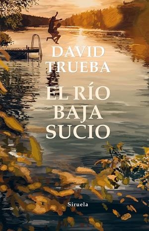EL RÍO BAJA SUCIO | 9788417996093 | TRUEBA, DAVID | Llibreria La Font de Mimir - Llibreria online Barcelona - Comprar llibres català i castellà