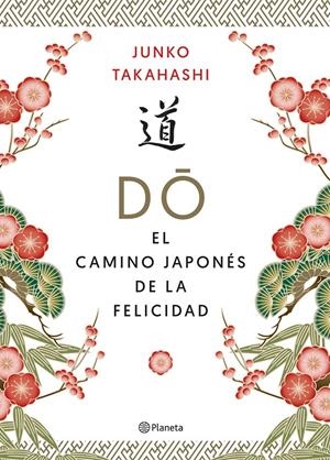 DO. EL CAMINO JAPONÉS DE LA FELICIDAD | 9788408215592 | TAKAHASHI, JUNKO | Llibreria La Font de Mimir - Llibreria online Barcelona - Comprar llibres català i castellà