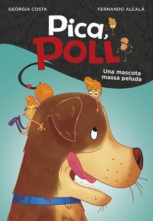 UNA MASCOTA MASSA PELUDA (PICA, POLL 4) | 9788417922108 | ALCALÁ, FERNANDO/COSTA, GEÒRGIA | Llibreria La Font de Mimir - Llibreria online Barcelona - Comprar llibres català i castellà