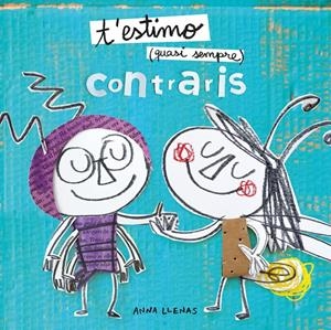 T'ESTIMO QUASI SEMPRE. CONTRARIS | 9788491378341 | LLENAS, ANNA | Llibreria La Font de Mimir - Llibreria online Barcelona - Comprar llibres català i castellà