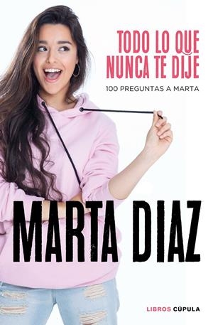 TODO LO QUE NUNCA TE DIJE | 9788448026349 | DÍAZ GARCÍA, MARTA | Llibreria La Font de Mimir - Llibreria online Barcelona - Comprar llibres català i castellà