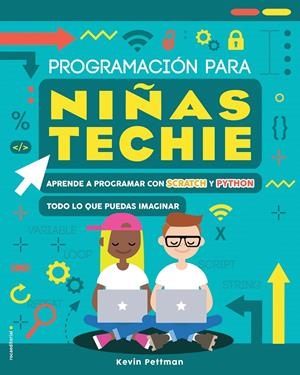 PROGRAMACIÓN PARA NIÑAS TECHIE | 9788417805104 | PETTMAN, KEVIN | Llibreria La Font de Mimir - Llibreria online Barcelona - Comprar llibres català i castellà