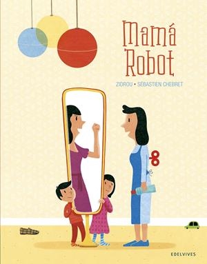 MAMÁ ROBOT | 9788414023440 | ZIDROU | Llibreria La Font de Mimir - Llibreria online Barcelona - Comprar llibres català i castellà