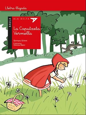 LA CAPUTXETA VERMELLA - ALA DELTA LLETRA LLIGADA | 9788447940141 | KARL GRIMM, JACOB LUDWING/KARL GRIMM, WILHELM | Llibreria La Font de Mimir - Llibreria online Barcelona - Comprar llibres català i castellà