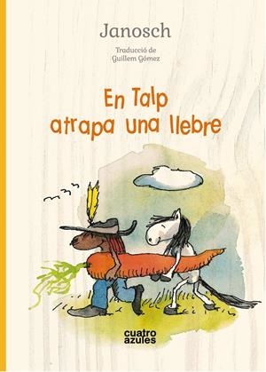 EN TALP ATRAPA UNA LLEBRE | 9788494904813 | JANOSCH | Llibreria La Font de Mimir - Llibreria online Barcelona - Comprar llibres català i castellà