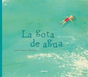 LA GOTA DE AGUA | 9788417440046 | CASTEL-BRANCO, INÊS | Llibreria La Font de Mimir - Llibreria online Barcelona - Comprar llibres català i castellà