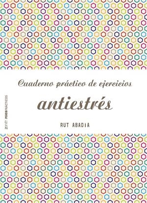 CUADERNO PRÁCTICO DE EJERCICIOS ANTIESTRÉS | 9788408173281 | ABADÍA, RUT | Llibreria La Font de Mimir - Llibreria online Barcelona - Comprar llibres català i castellà