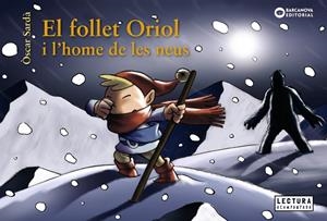 EL FOLLET ORIOL I L'HOME DE LES NEUS | 9788448949648 | SARDÀ, ÒSCAR | Llibreria La Font de Mimir - Llibreria online Barcelona - Comprar llibres català i castellà