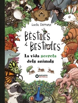 BÈSTIES I BESTIOLES, LA VIDA SECRETA DELS ANIMALS | 9788448947675 | SERRANO, LUCÍA | Llibreria La Font de Mimir - Llibreria online Barcelona - Comprar llibres català i castellà