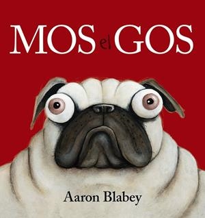 MOS EL GOS | 9788448949617 | BLABEY, AARON | Llibreria La Font de Mimir - Llibreria online Barcelona - Comprar llibres català i castellà