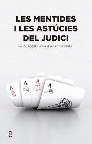 LES MENTIDES I LES ASTÚCIES DEL JUDICI | 9788441232150 | SERRA, OT/RIART, MONTSE/MAIOL, ROGER | Llibreria La Font de Mimir - Llibreria online Barcelona - Comprar llibres català i castellà