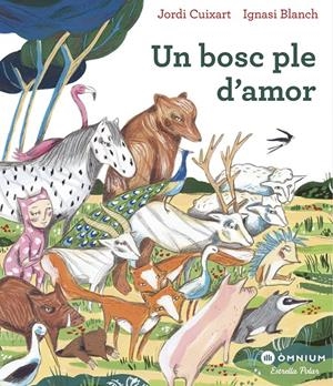 UN BOSC PLE D'AMOR | 9788491378792 | CUIXART, JORDI | Llibreria La Font de Mimir - Llibreria online Barcelona - Comprar llibres català i castellà