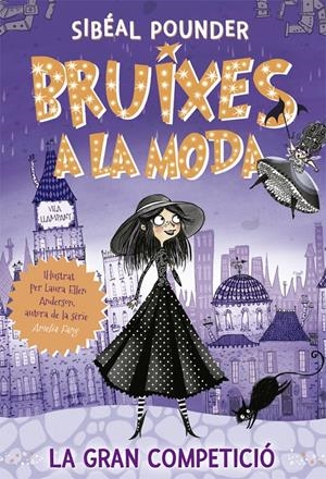 BRUIXES A LA MODA 1. LA GRAN COMPETICIÓ | 9788424665807 | POUNDER, SIBÉAL | Llibreria La Font de Mimir - Llibreria online Barcelona - Comprar llibres català i castellà