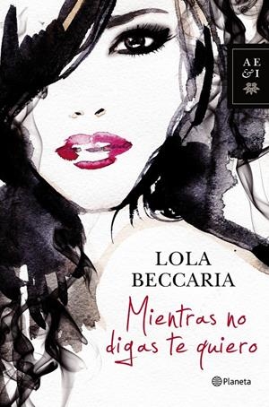 MIENTRAS NO DIGAS TE QUIERO | 9788408122937 | BECCARIA, LOLA | Llibreria La Font de Mimir - Llibreria online Barcelona - Comprar llibres català i castellà