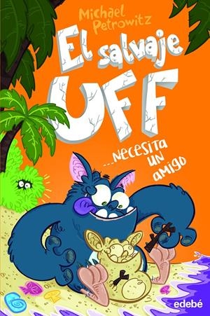 EL SALVAJE UFF NECESITA UN AMIGO | 9788468345413 | PETROWITZ, MICHAEL | Llibreria La Font de Mimir - Llibreria online Barcelona - Comprar llibres català i castellà