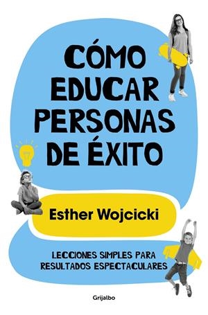 CÓMO EDUCAR PERSONAS DE ÉXITO | 9788425356346 | WOJCICKI, ESTER | Llibreria La Font de Mimir - Llibreria online Barcelona - Comprar llibres català i castellà