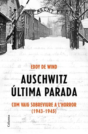 AUSCHWITZ: ÚLTIMA PARADA | 9788466425872 | EDDY DE WIND | Llibreria La Font de Mimir - Llibreria online Barcelona - Comprar llibres català i castellà