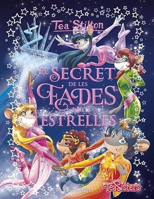 EL SECRET DE LES FADES DE LES ESTRELLES | 9788491379218 | STILTON, TEA | Llibreria La Font de Mimir - Llibreria online Barcelona - Comprar llibres català i castellà