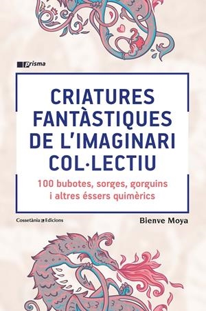 CRIATURES FANTÀSTIQUES DE L'IMAGINARI COL·LECTIU | 9788490348871 | MOYA-DOMÈNECH , BIENVE | Llibreria La Font de Mimir - Llibreria online Barcelona - Comprar llibres català i castellà