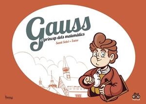GAUSS, EL PRÍNCEP DELS MATEMÀTICS | 9788417178123 | PÉREZ ZARZO, JOSÉ;SELVI, SANTI | Llibreria La Font de Mimir - Llibreria online Barcelona - Comprar llibres català i castellà