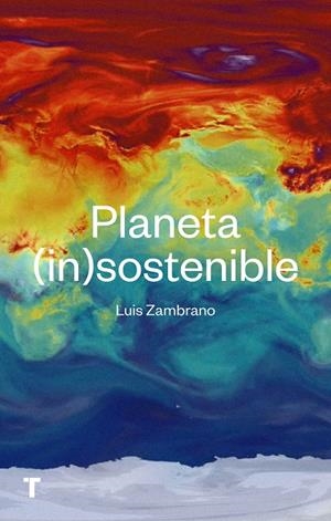 PLANETA (IN)SOSTENIBLE | 9788417866266 | ZAMBRANO, LUÍS | Llibreria La Font de Mimir - Llibreria online Barcelona - Comprar llibres català i castellà