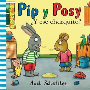 ¿Y ESE CHARQUITO? (PIP Y POSY) | 9788448853884 | SCHEFFLER, AXEL | Llibreria La Font de Mimir - Llibreria online Barcelona - Comprar llibres català i castellà