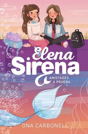 AMISTADES A PRUEBA (SERIE ELENA SIRENA 2) | 9788420452111 | CARBONELL, ONA | Llibreria La Font de Mimir - Llibreria online Barcelona - Comprar llibres català i castellà