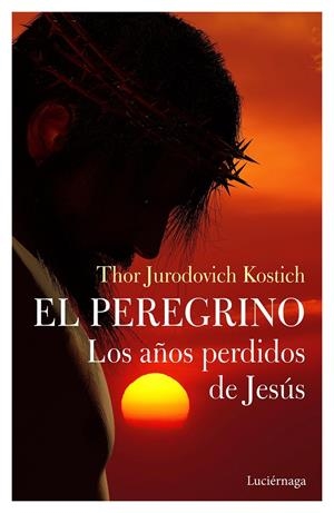 EL PEREGRINO. LOS AÑOS PERDIDOS DE JESÚS | 9788412050660 | JURODOVICH KOSTICH, THOR | Llibreria La Font de Mimir - Llibreria online Barcelona - Comprar llibres català i castellà
