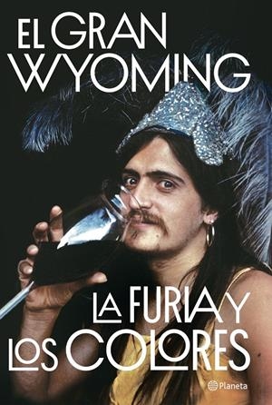 LA FURIA Y LOS COLORES | 9788408205654 | EL GRAN WYOMING | Llibreria La Font de Mimir - Llibreria online Barcelona - Comprar llibres català i castellà