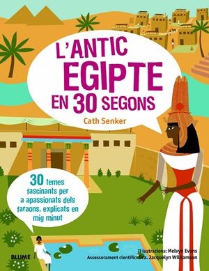 30 SEGONS. ANTIC EGIPTE | 9788417757649 | SENKER, CATH/WILLIAMSON, JACQUELYN/EVANS, MELVYN | Llibreria La Font de Mimir - Llibreria online Barcelona - Comprar llibres català i castellà