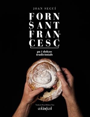 FORN SANT FRANCESC. PA I DOLÇOS TRADICIONALS | 9788494867378 | SEGUÍ FELIPE, JOAN | Llibreria La Font de Mimir - Llibreria online Barcelona - Comprar llibres català i castellà