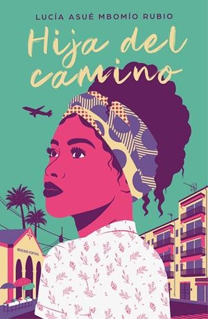 HIJA DEL CAMINO | 9788425358081 | MBOMÍO RUBIO, LUCÍA ASUÉ | Llibreria La Font de Mimir - Llibreria online Barcelona - Comprar llibres català i castellà