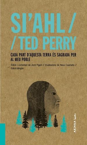 SI'AHL / TED PERRY: CADA PART D'AQUESTA TERRA ÉS SAGRADA PER AL MEU POBLE | 9788417440480 | PIGEM, JORDI | Llibreria La Font de Mimir - Llibreria online Barcelona - Comprar llibres català i castellà